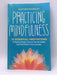 Practicing Mindfulness: 75 Essential Meditations to Reduce Stress, Improve Mental Health, and Find Peace in the Everyday - Ma