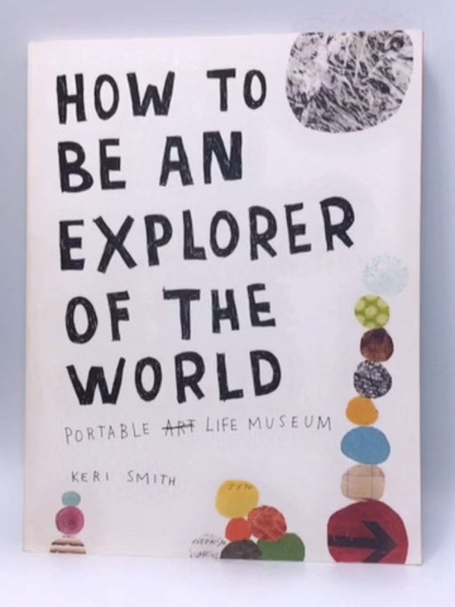 How to Be an Explorer of the World - Keri Smith; 