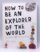 How to Be an Explorer of the World - Keri Smith; 