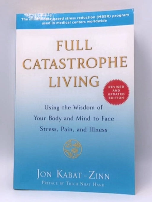 Full Catastrophe Living (Revised Edition) - Jon Kabat-Zinn; 