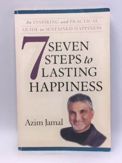 7 Steps to Lasting Happiness - Azim Jamal; 