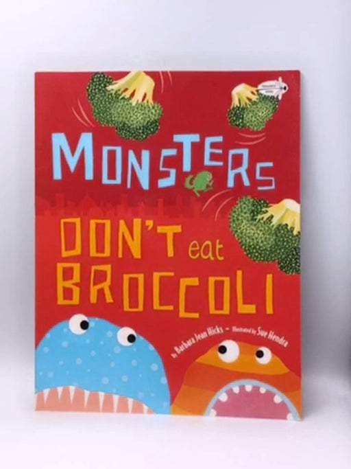 Monsters Don't Eat Broccoli - Barbara Jean Hicks; 