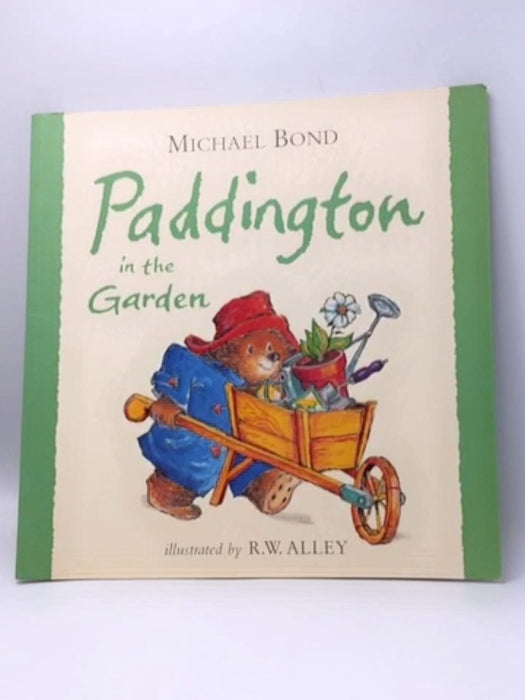 Paddington in the Garden - Michael Bond; 