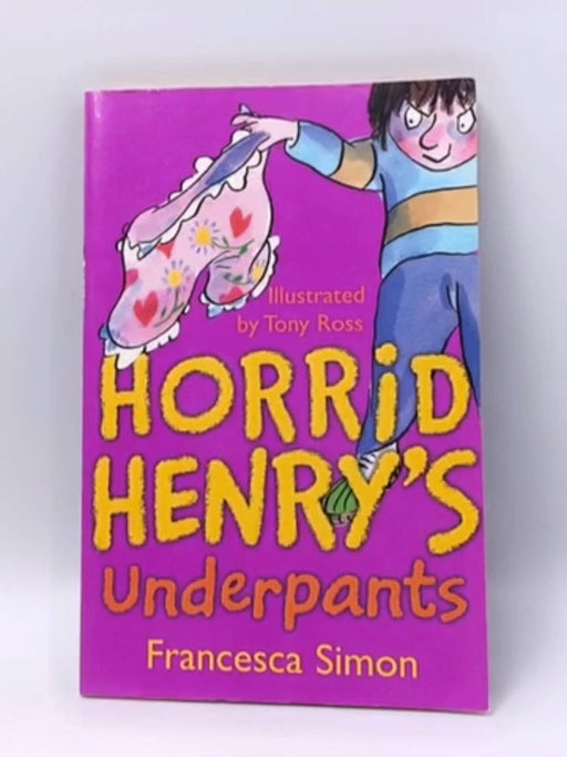 Horrid Henry's Underpants - Francesca Simon; Tony Ross; 