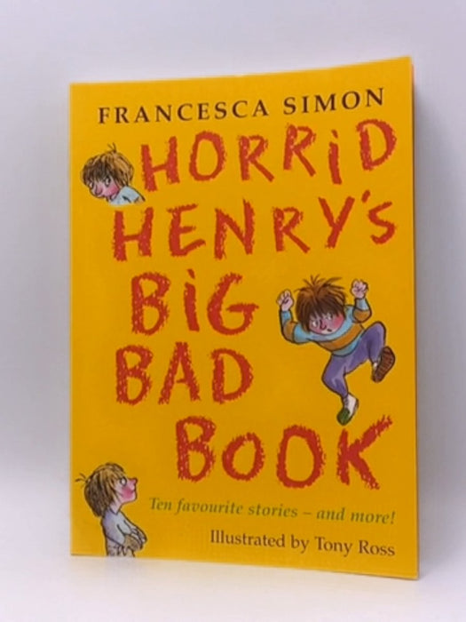 Horrid Henry's Big Bad Book - Francesca Simon; 