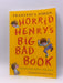 Horrid Henry's Big Bad Book - Francesca Simon; 