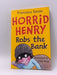 Dummy Horrid Henry Robs Bank - Hachette Children's Books; 