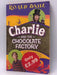 Charlie and the Chocolate Factory - Roald Dahl; 