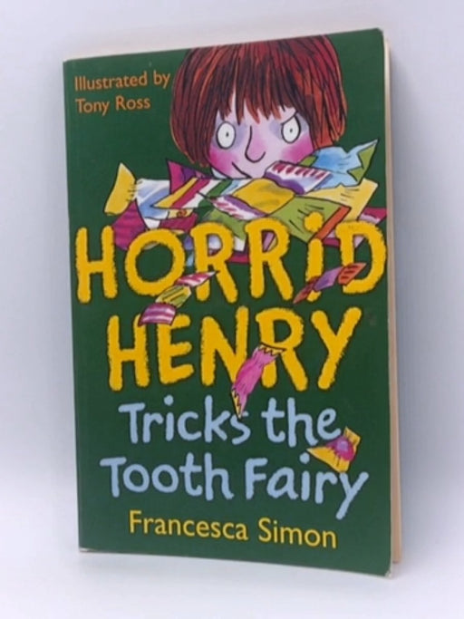 Horrid Henry Tricks the Tooth Fairy - Francesca Simon; Tony Ross; 