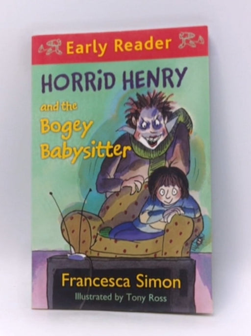 Horrid Henry and the Bogey Babysitter - Francesca Simon; 