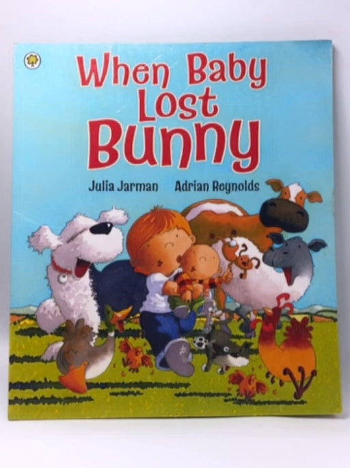 When Baby Lost Bunny - Julia Jarman; 