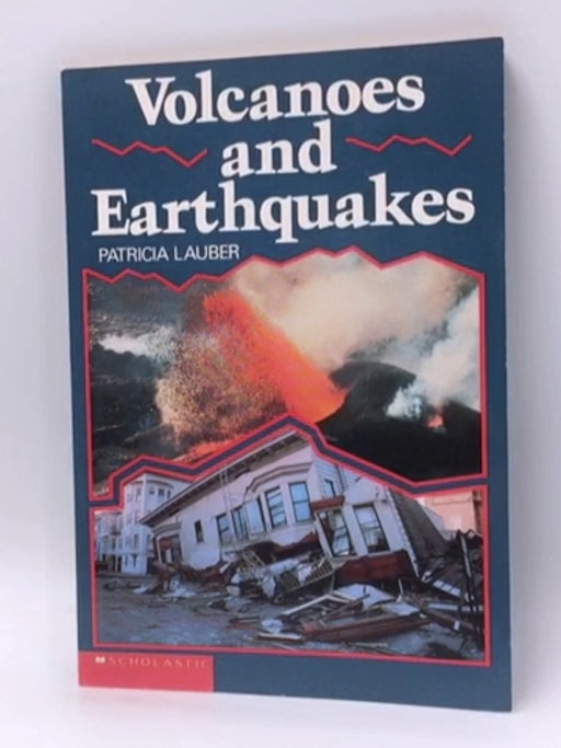 Volcanoes and Earthquakes - Patricia Lauber; 