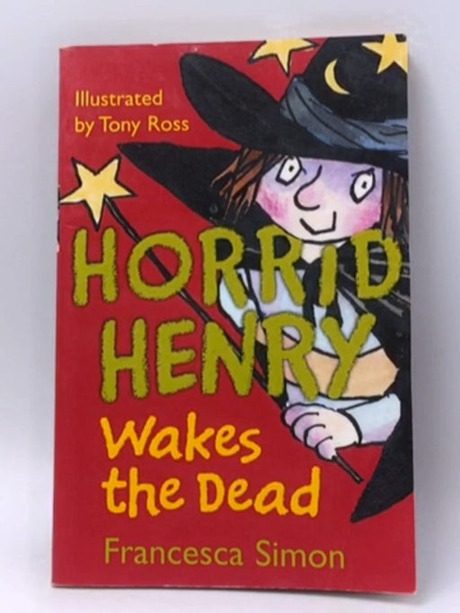 Horrid Henry Wakes the Dead - Francesca Simon; 