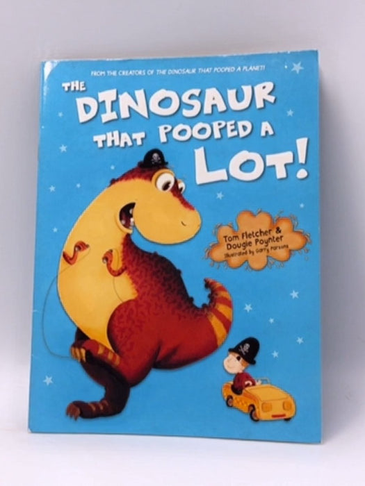 The Dinosaur That Pooped A Lot! - Fletcher, Tom; 