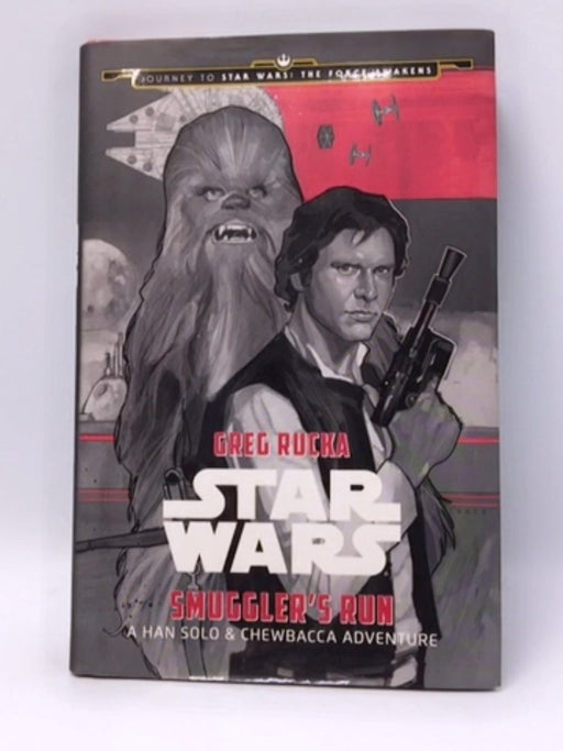 Journey to Star Wars: The Force Awakens Smuggler's Run - Greg Rucka; 