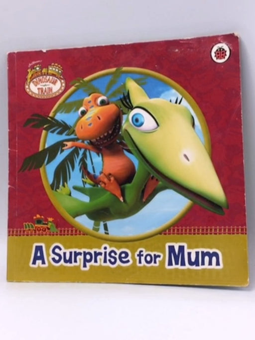 Dinosaur Train: A Surprise for Mum - Ladybird; 