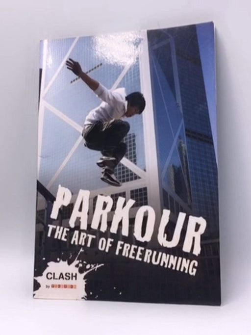 Parkour: The Art of Freerunning - Dan Edwardes; 