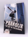 Parkour: The Art of Freerunning - Dan Edwardes; 