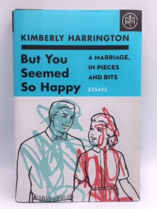 But You Seemed So Happy - Hardcover - Kimberly Harrington; 