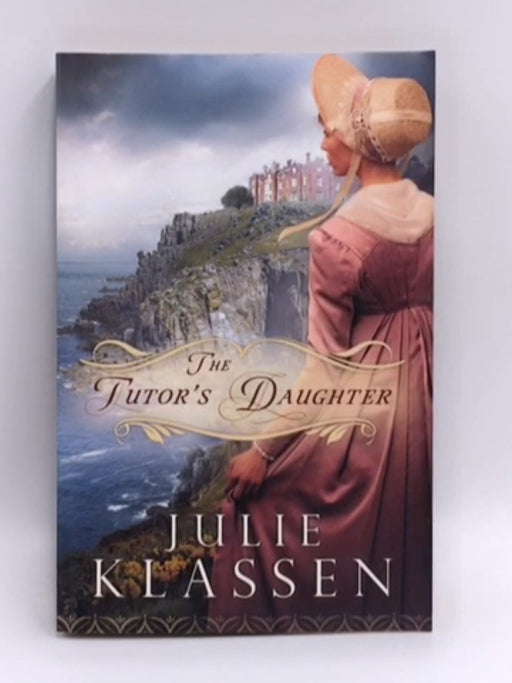 The Tutor's Daughter - Julie Klassen; 