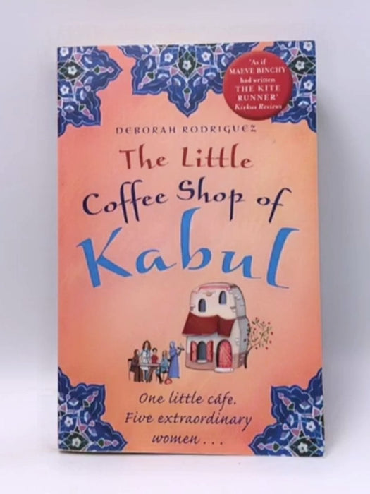 The Little Coffee Shop Of Kabul - Deborah Rodriguez