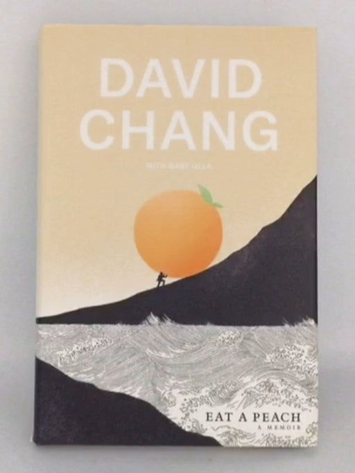 Eat a Peach - HARDCOVER - David Chang; Gabe Ulla; 