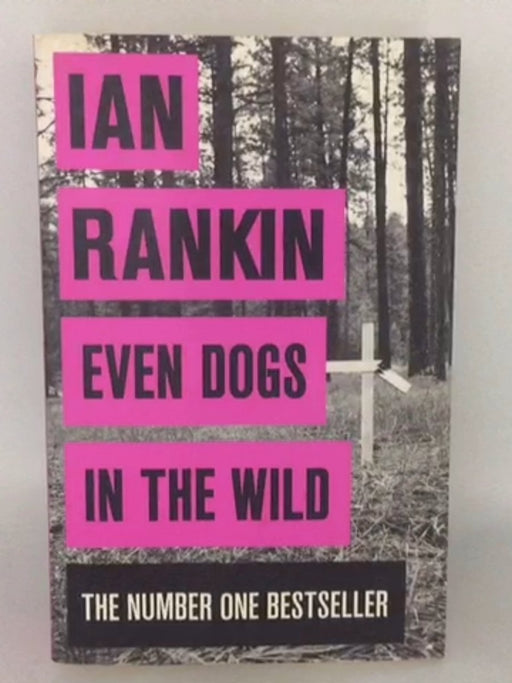 Even Dogs in the Wild - Ian Rankin; 