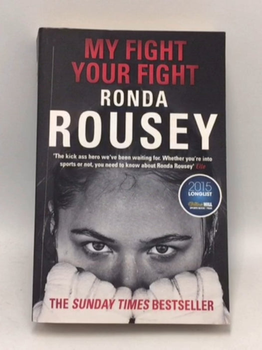 My Fight / Your Fight The Official Ronda Rousey Autobiography - Ronda Rousey; Maria Burns Ortiz; 