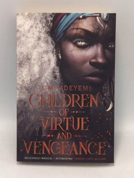 Children of Virtue and Vengeance: Legacy of Orisha Book 2 - Tomi Adeyemi; 