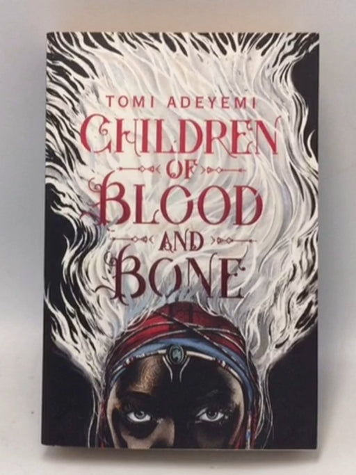 Children of Blood and Bone - Tomi Adeyemi; 
