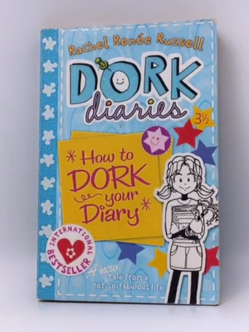 How to Dork Your Diary - Rachel Renée Russell; 