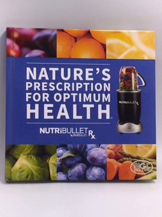Nature's Prescription for Optimum Health - Hardcover - an official hardcover recipe book and health guide published by NutriB