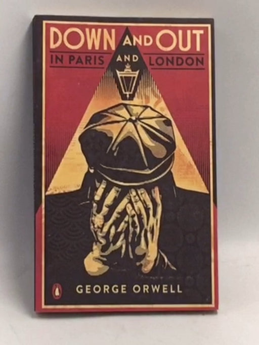Down and Out in Paris and London  - George Orwell