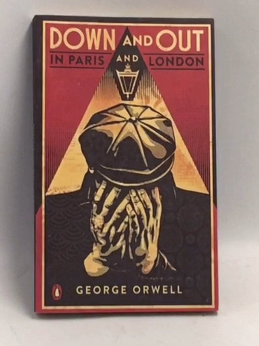 Down and Out in Paris and London  - George Orwell