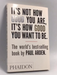 It's Not How Good You Are, It's How Good You Want to Be - Paul Arden