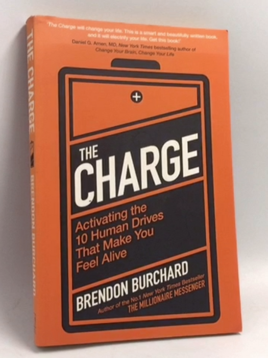 The Charge: Activating the 10 Human Drives That Make You Feel Alive - Brendon Burchard