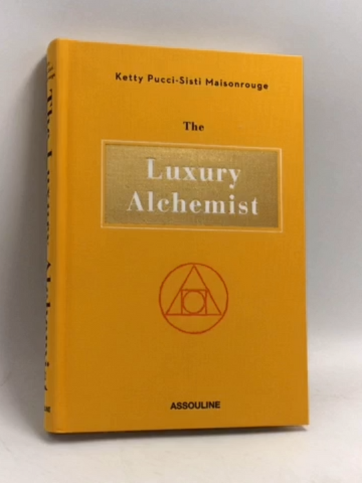 The Luxury Alchemist- [Hardcover] - Ketty Pucci-Sisti Maisonrouge