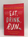 Eat, Drink, Run - Bryony Gordon; 