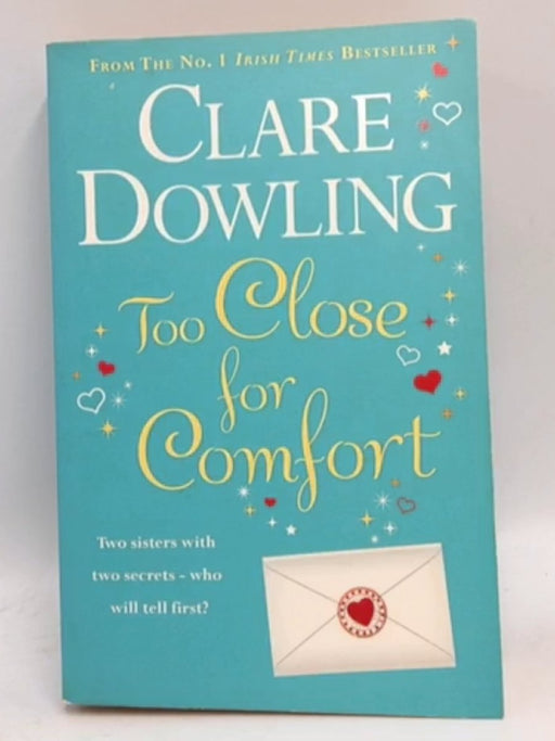 Too Close For Comfort [paperback] [jan 01, 2012] Clare Dowling - Dowling, Clare