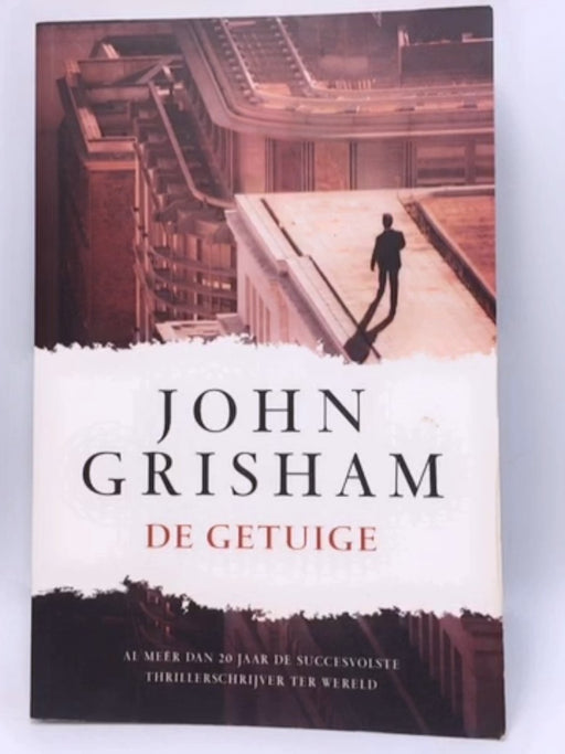 De getuige / druk 1 - John Grisham; 