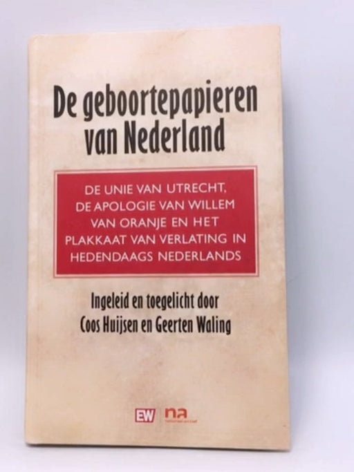 De geboortepapieren van Nederland - Coos Huijsen; Geerten Waling; 
