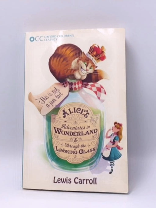 Alice's Adventures in Wonderland & Through the Looking-Glass (Oxford Children's Classics) - Carroll, Lewis; 