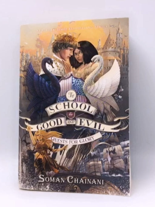 The School for Good and Evil #4: Quests for Glory - Soman Chainani; 