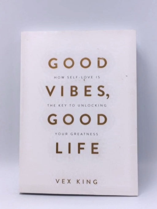 Good Vibes, Good Life - Vex King; 