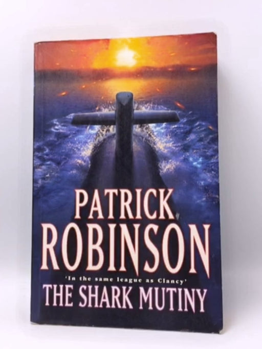 The Shark Mutiny - Patrick Robinson; 