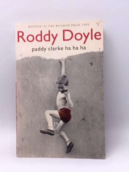 Paddy Clarke Ha Ha Ha - Roddy Doyle; 
