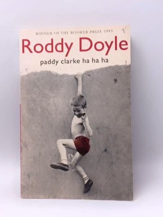 Paddy Clarke Ha Ha Ha - Roddy Doyle; 