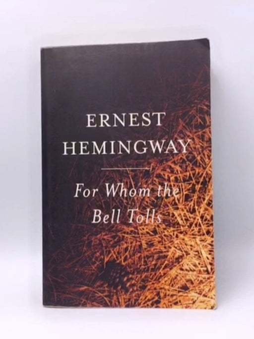 For Whom the Bell Tolls - Ernest Hemingway; 