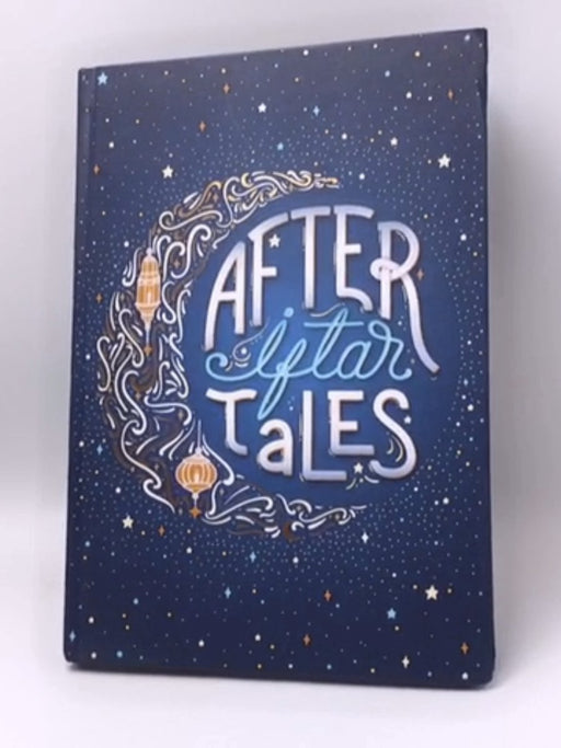 After Iftar Tales - Hardcover - Mehnaz Anshah ; Jihan Anshah ; Maryam Mohamed Osama