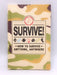 Survive! - Hardcover - Guy Campbell; Steve Martin; Dominique Enright; Juliana Foster; Guy MacDonald; Martin Oliver; Lottie St